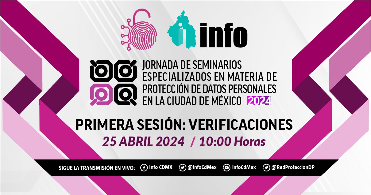 PRIMERA SESIÓN DE LA JORNADA DE SEMINARIOS ESPECIALIZADOS EN MATERIA DE PROTECCIÓN DE DATOS PERSONALES 2024: “VERIFICACIONES”.
